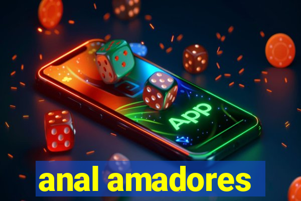 anal amadores